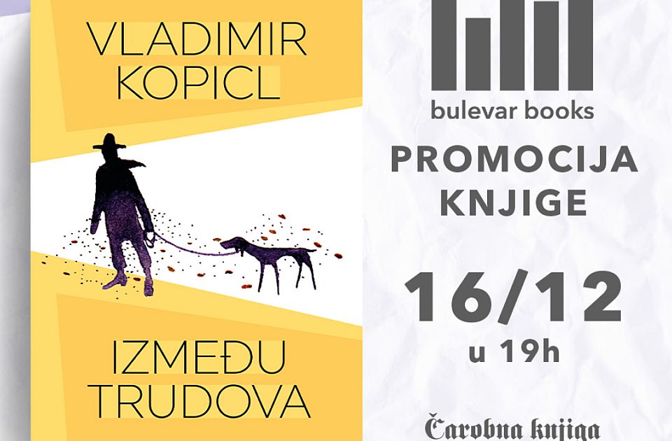 Promocija knjige "Između trudova" Vladimira Kopicla u ponedeljak u knjižari Bulevar Books